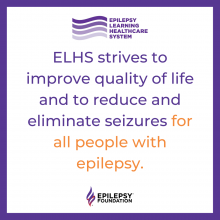 ELHS Strives to Improve Quality of Life and to reduce and eliminate seizures for all people with epilepsy