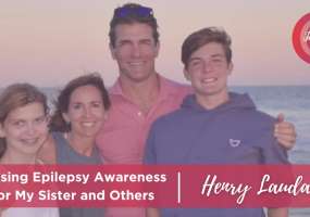 Henry Laudano is sharing his eJourney about how he raises epilepsy awareness for his sister and others