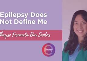 Thayse is sharing her eJourney about how epilepsy does not define her 