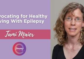 Read abut how Tami advocates for healthy living with epilepsy